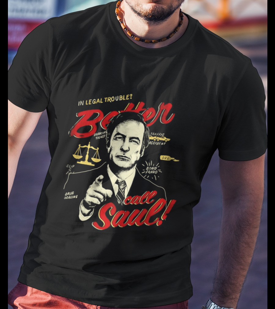 In Legal Trouble Better Call Saul Goodman Iconic Lawyer Series T-Shirt