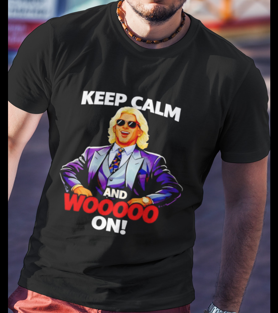 Keep Calm And Woooo On Ric Flair Legendary Catchphrase T-Shirt