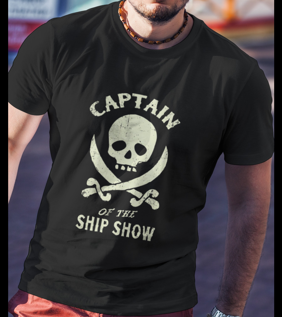Captain Of The Ship Show Skull And Crossbones T-Shirt