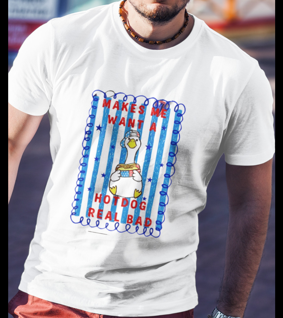 Fourth Of July Makes Me Want A Hotdog Real Bad Goose Hotdog T-Shirt