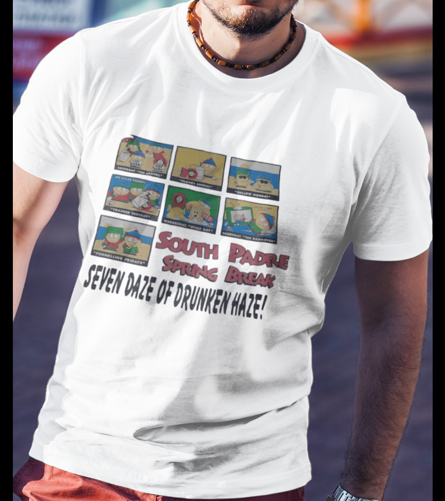South Padre Spring Break Seven Daze Of Drunken Haze South Park T-Shirt