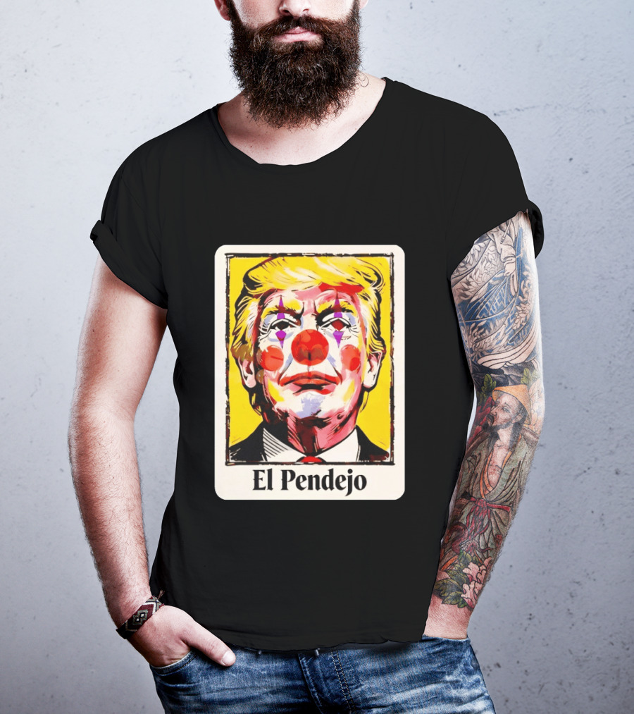 El Pendejo Satirical Clown Trump T-Shirt