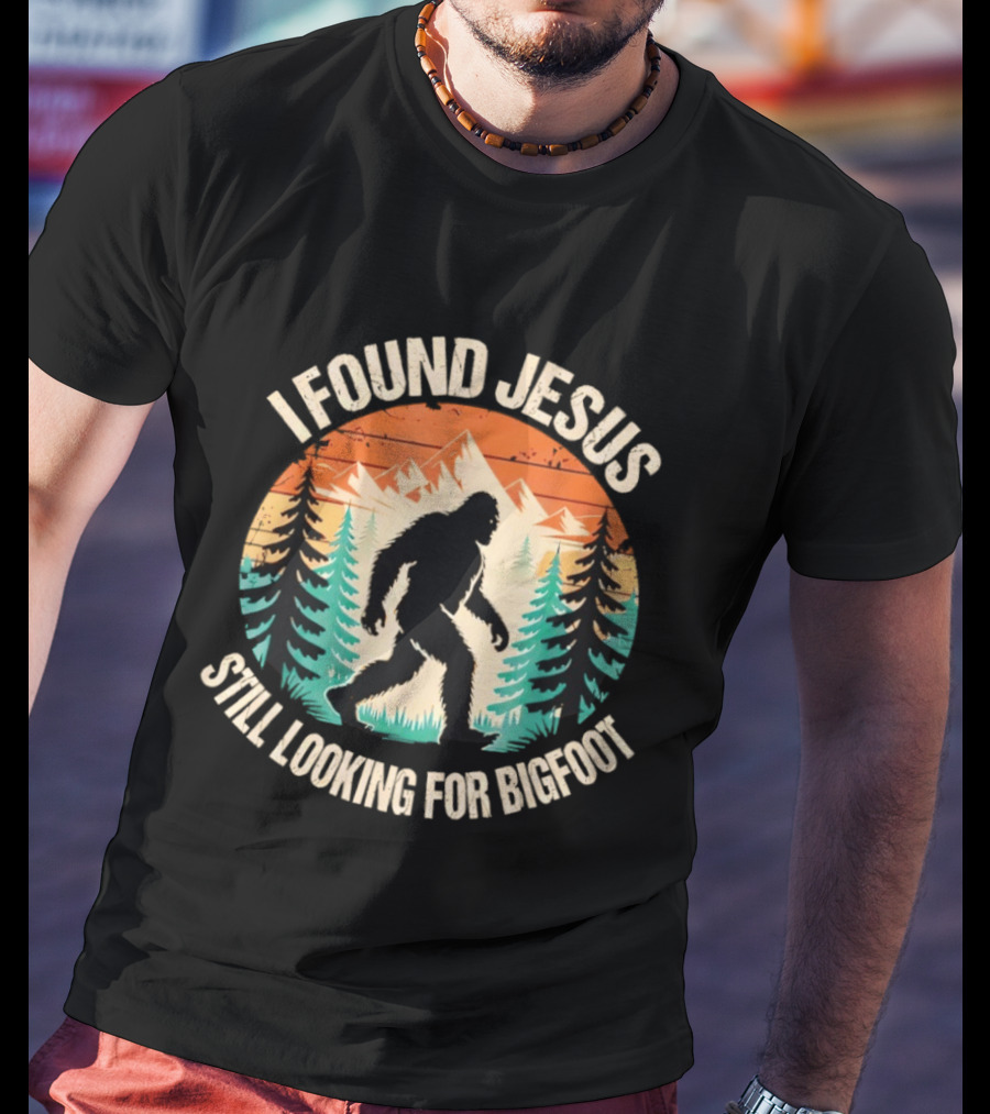 I Found Jesus Still Looking For Bigfoot Christian Wilderness Scene T-Shirt