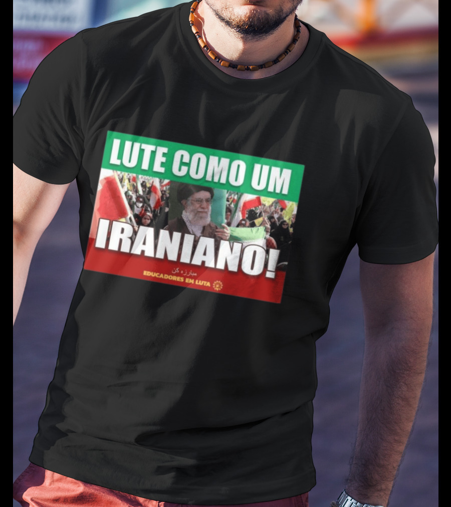 Lute Como Um Iraniano Educadores Em Luta T-Shirt