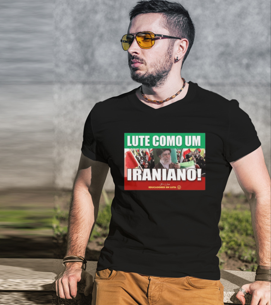 Lute Como Um Iraniano Educadores Em Luta T-Shirt