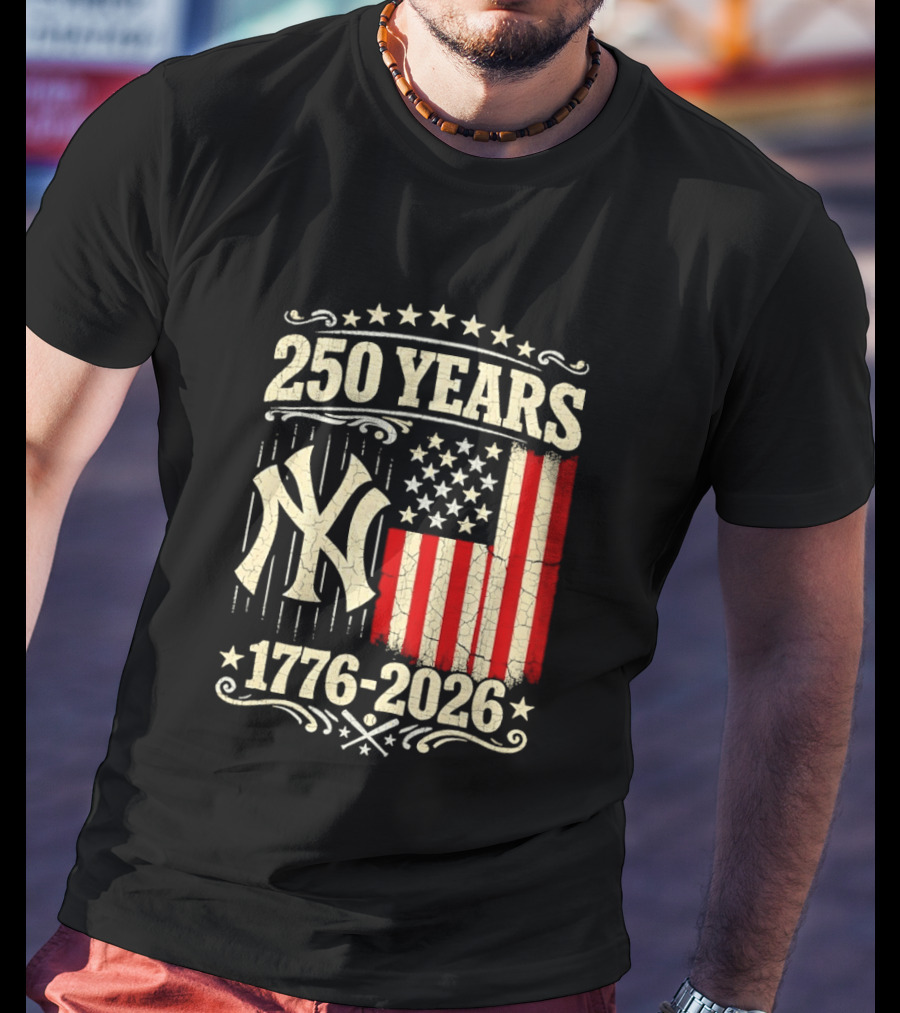 New York Yankees 250 Years USA Anniversary 1776 2026 Celebration T-Shirt
