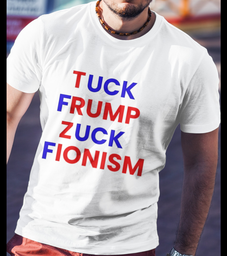 Tuck Frump Zuck Fionism T-Shirt