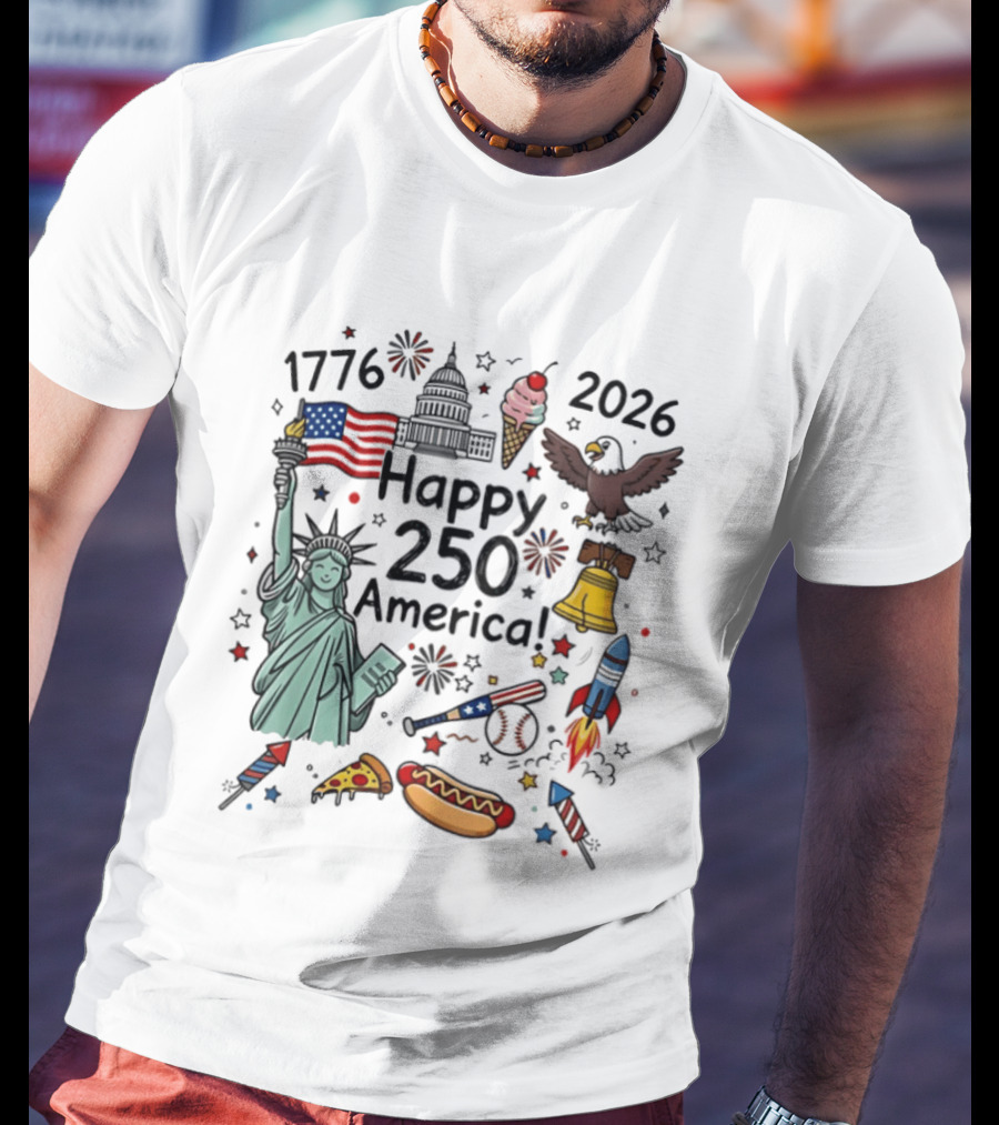 1776 2026 Happy 250 America Statue Of Liberty Capitol Eagle Fireworks Rockets Liberty Bell Hot Dog Pizza Baseball T-Shirt
