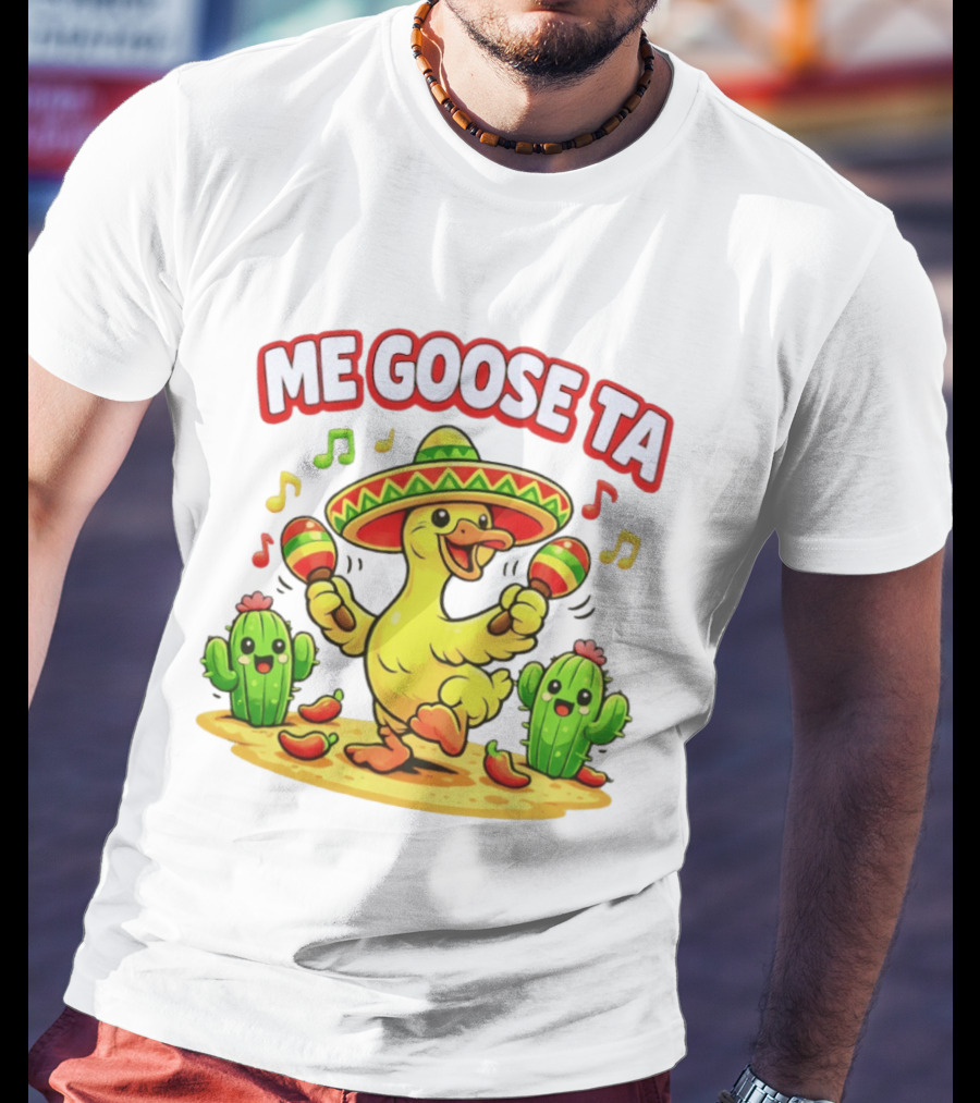 Me Goose Ta Cinco De Mayo Goose Sombrero Maracas Fiesta Cactus Fun T-Shirt