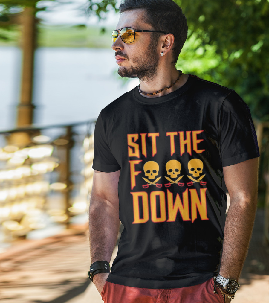 Sit The F Down Skull Crossbones T-Shirt
