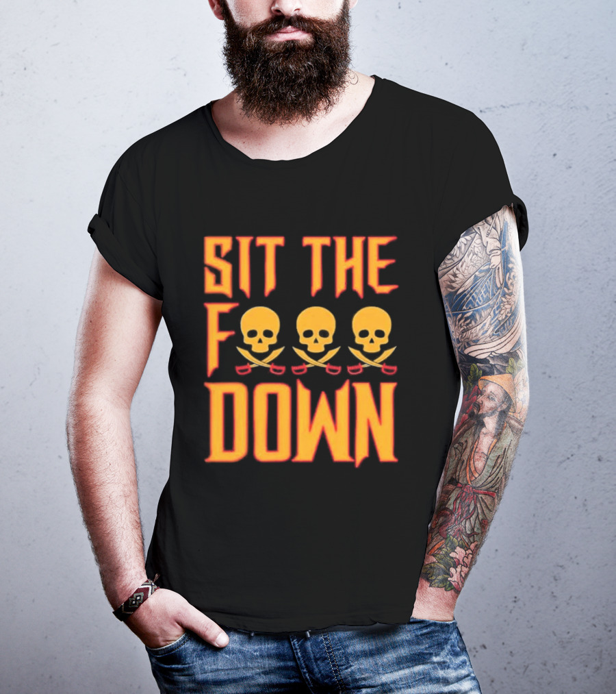 Sit The F Down Skull Crossbones T-Shirt