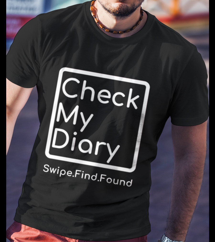 Check My Diary Swipe Find Found T-Shirt