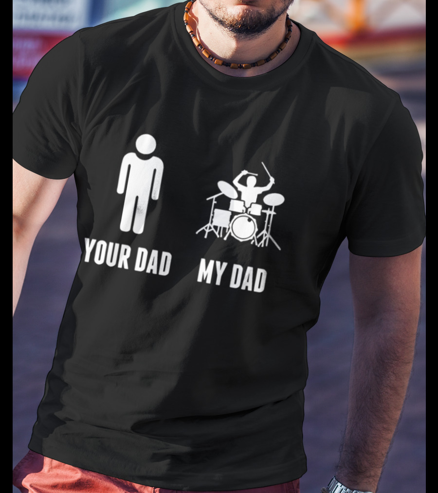 Your Dad My Dad Drummer Drums On Band Percussion Instrument Musician Comparison T-Shirt