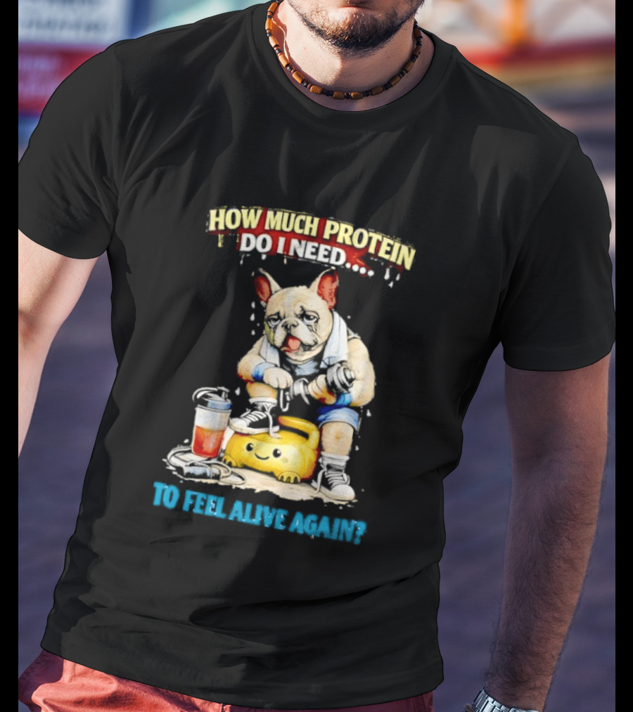 How Much Protein Do I Need Dog Jogging Suit Blender Smoothie To Feel Alive Again T-Shirt