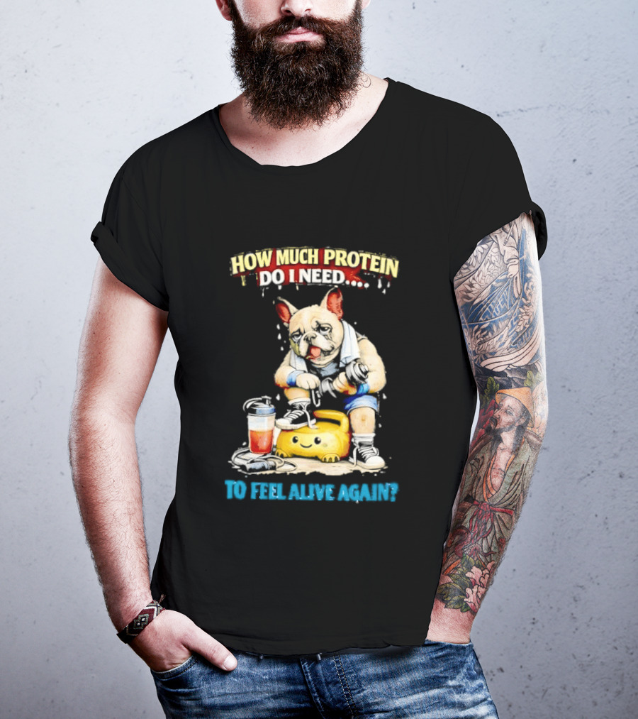 How Much Protein Do I Need Dog Jogging Suit Blender Smoothie To Feel Alive Again T-Shirt