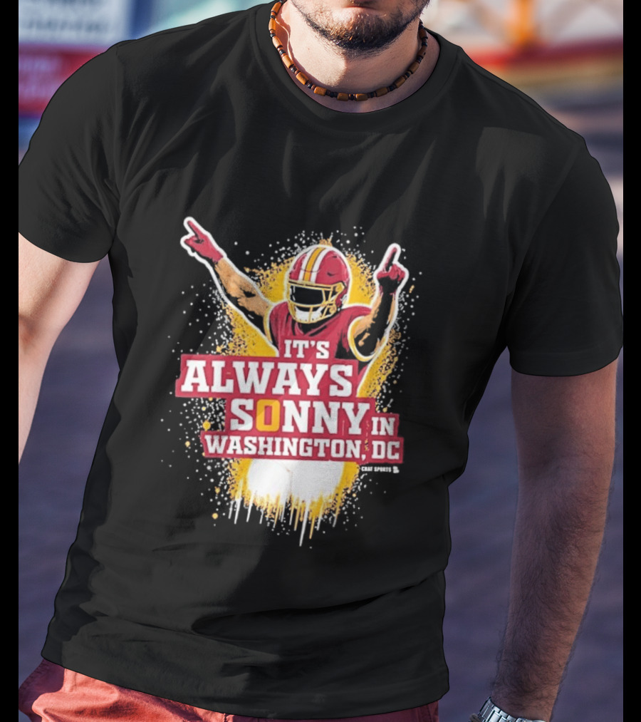 It's Always Sonny In Washington DC Commanders Report T-Shirt