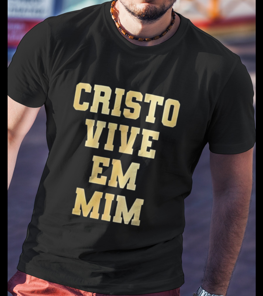 Cristo Vive Em Mim Fé Esperança Amor T-Shirt
