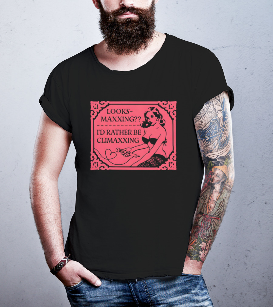 Looksmaxxing I'd Rather Be Climaxxing Retro Pin Up T-Shirt