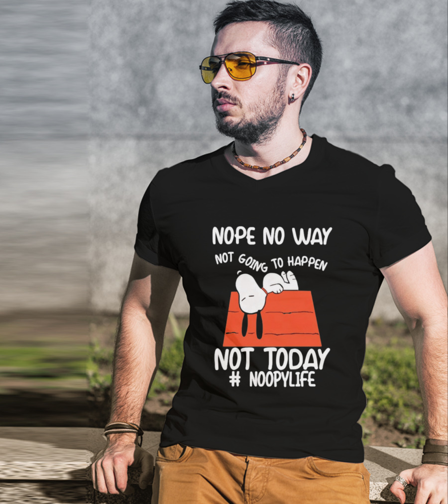 Nope No Way Not Going To Happen Not Today Noopylife Peanuts Doghouse T-Shirt