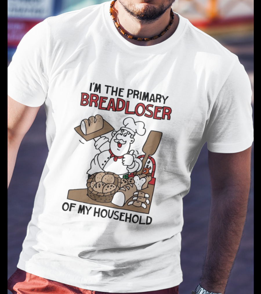 I'm The Primary Breadloser Of My Household Chef With Bread Basket T-Shirt