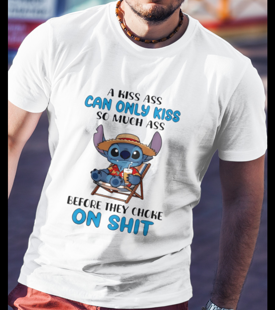 A Kiss Ass Can Only Kiss So Much Ass Before They Choke On Shit Stitch Hawaiian Chair T-Shirt