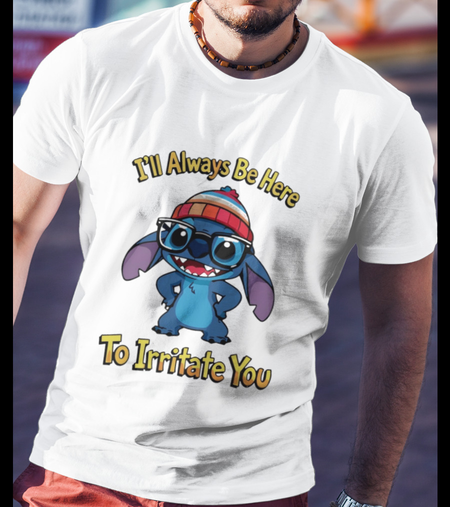 Stitch I'll Always Be Here To Irritate You Funny Nerd Glasses And Beanie T-Shirt