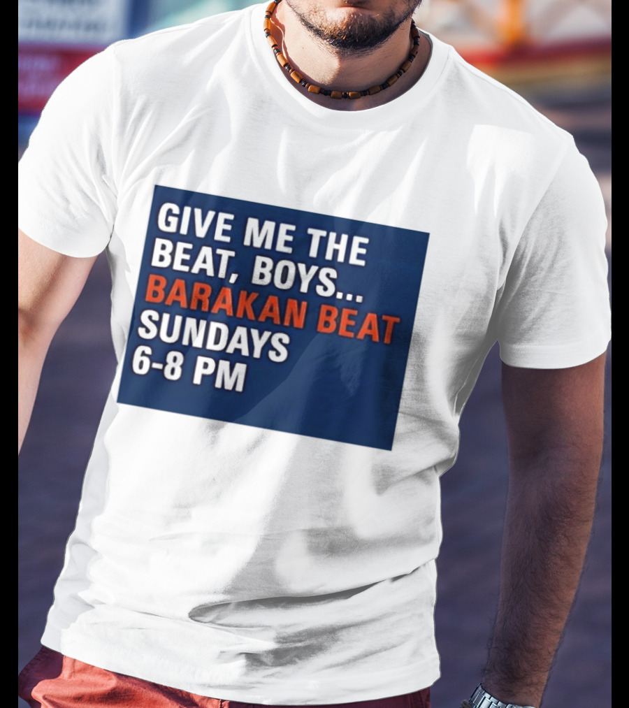 Barakan Beat Give Me The Beat Boys Sundays 6 8 PM Broadcast T-Shirt