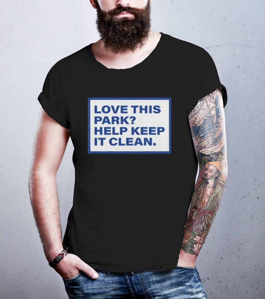 Love This Park Help Keep It Clean T-Shirt