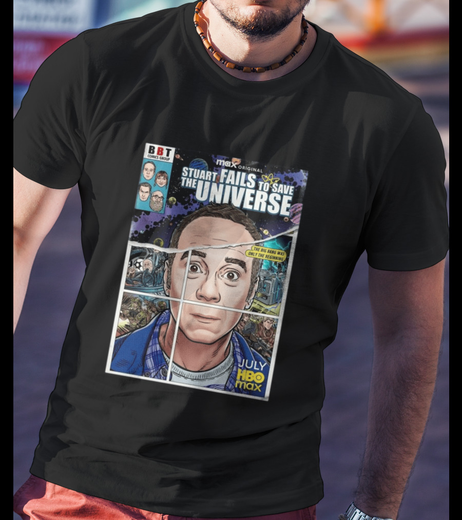BBT Comics Stuart Fails To Save Universe The Big Bang Was Only The Beginning July HBO Max T-Shirt