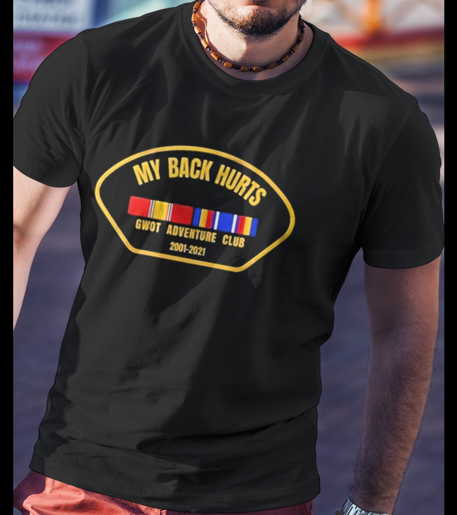 My Back Hurts Gwot Adventure Club 2001 2021 Military Ribbon T-Shirt