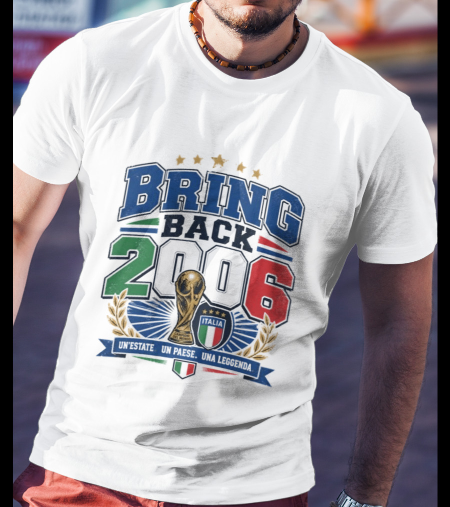 Italy World Champion Bring Back 2006 Unestate Un Paese Una Leggenda T-Shirt