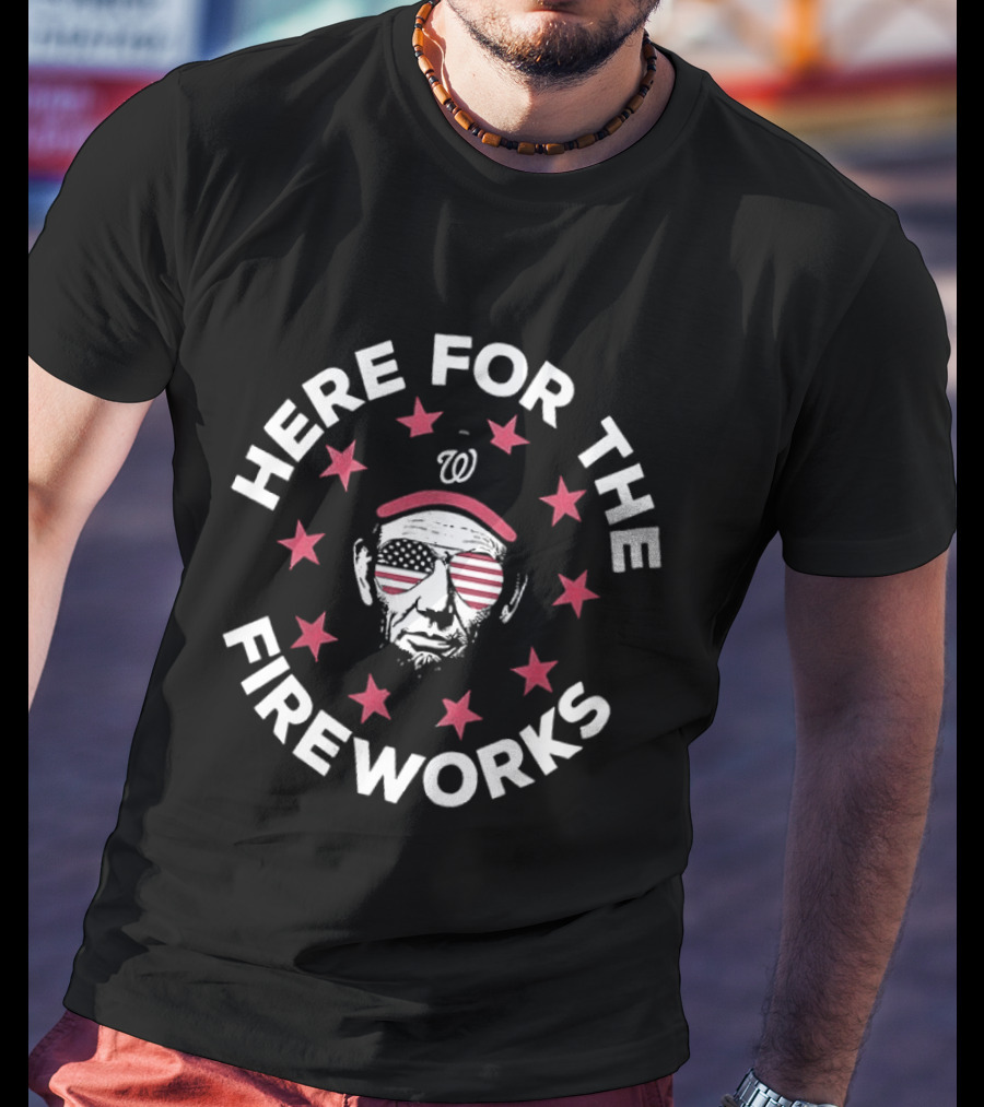 Here For The Fireworks Abraham Lincoln Portrait With Patriotic Stars And Stripes T-Shirt
