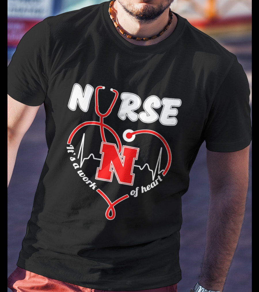 Nurse Stethoscope Heart Nebraska N It's A Work Of Heart T-Shirt