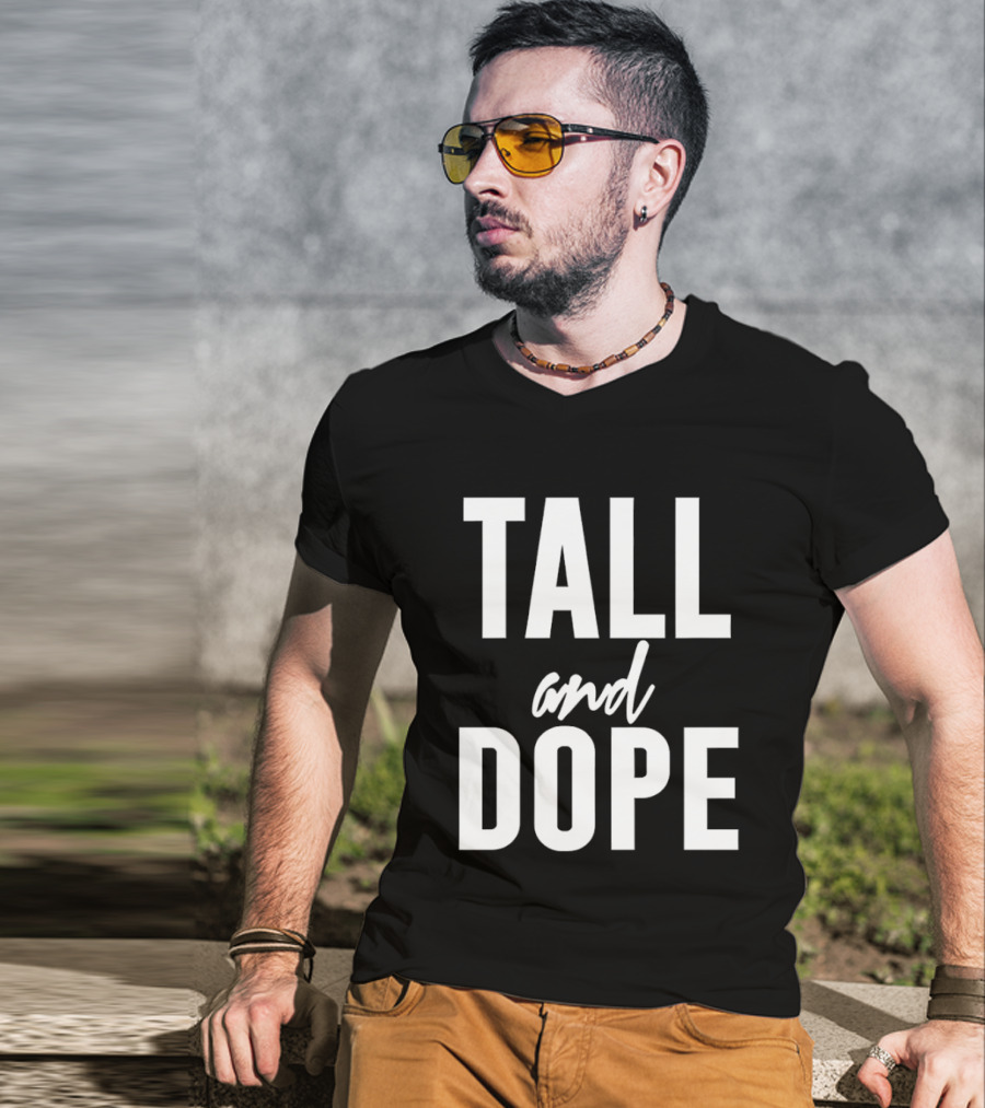 Tall And Dope T-Shirt