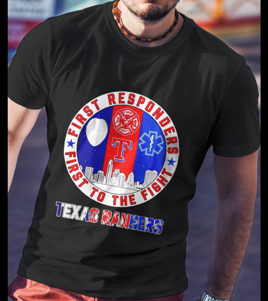 Texas Rangers First Responders Support First To The Fight Skyline T-Shirt