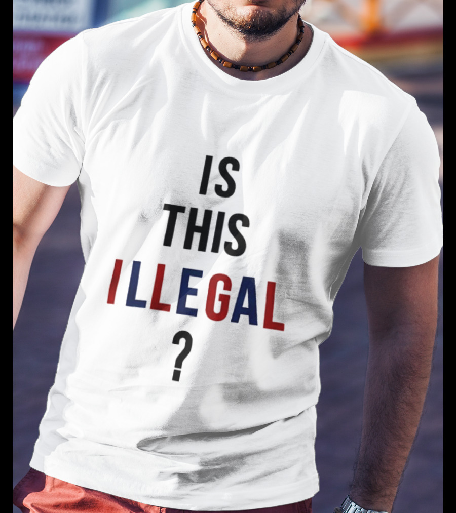 Is This Illegal Question T-Shirt