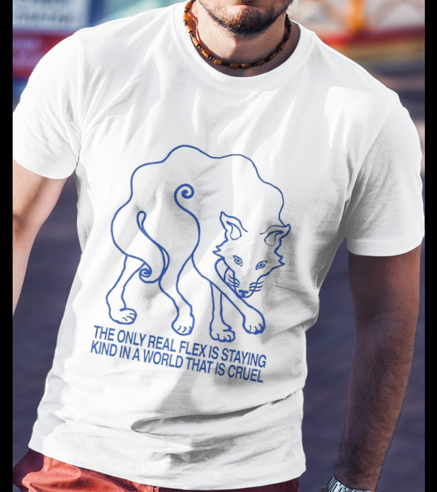 Wolf The Only Real Flex Is Staying Kind In A World That Is Cruel T-Shirt