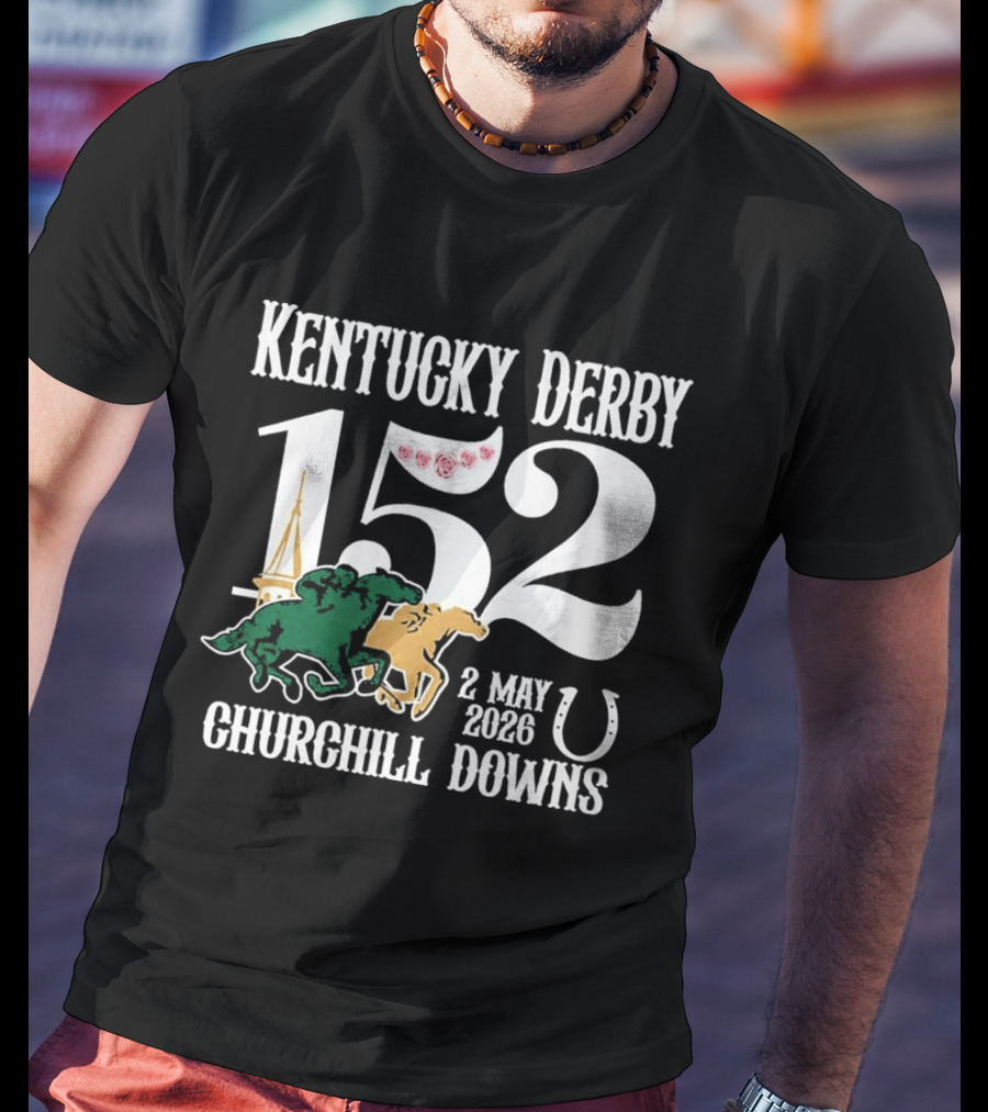 Kentucky Derby 152nd Churchill Downs Run For The Roses May 2 2026 T-Shirt