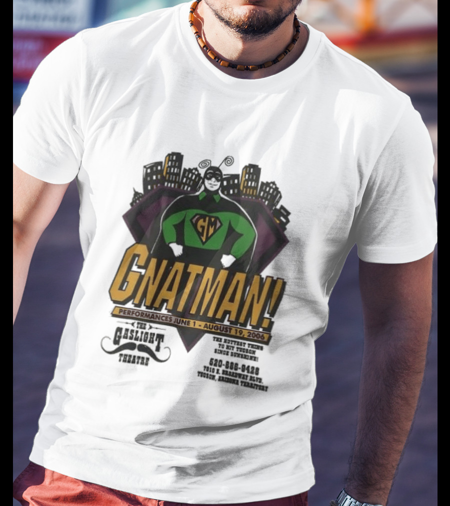 Gnatman The Gaslight Theatre Tucson Performance July 11 August 19 Event T-Shirt