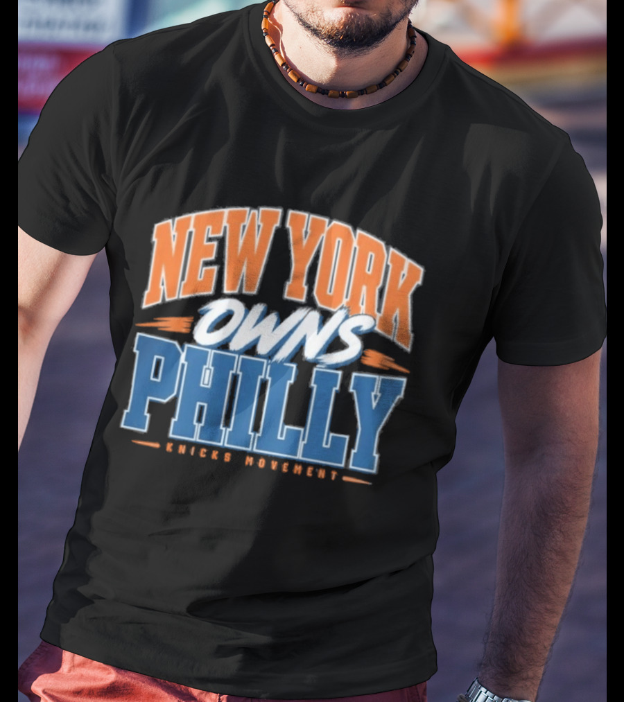 New York Owns Philly Knicks Movement Rivalry Basketball T-Shirt