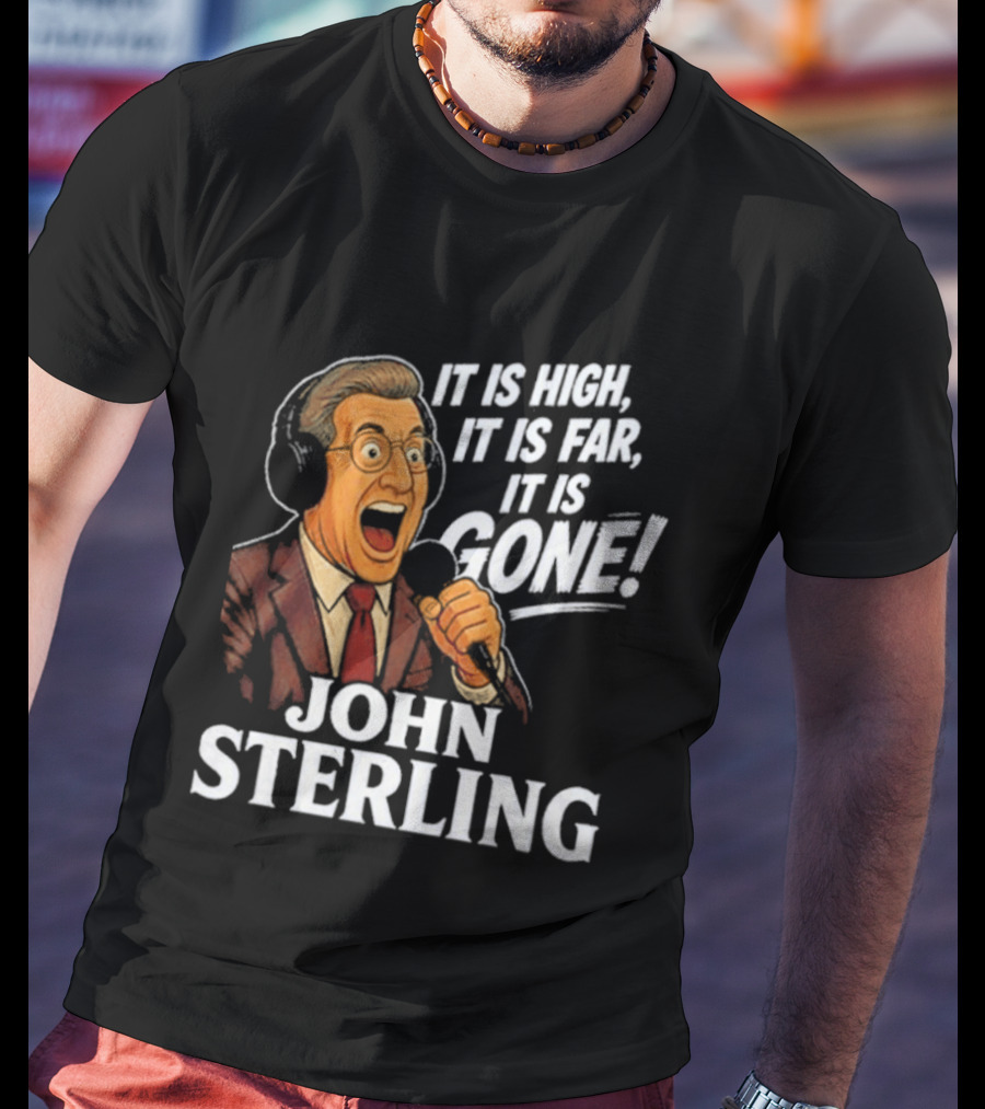New York Yankees John Sterling It Is High It Is Far It Is Gone T-Shirt