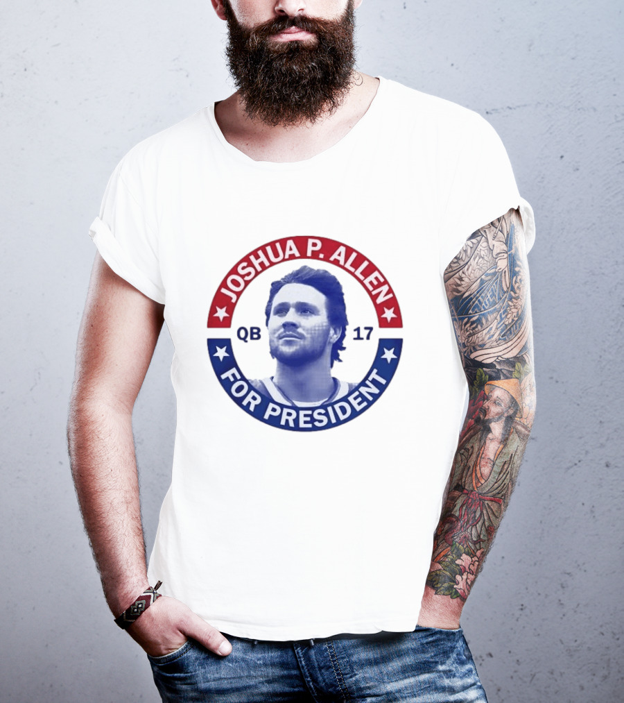 Joshua P Allen QB 17 For President Buffalo Bills Football Election Campaign T-Shirt