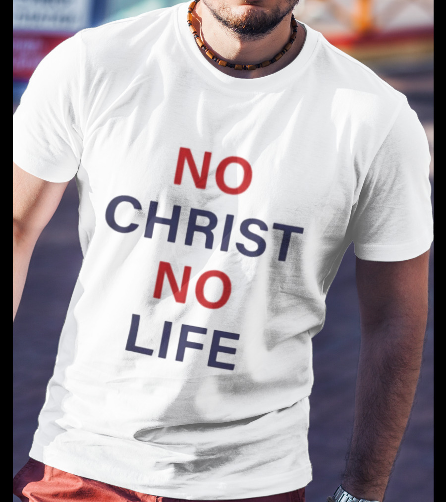 No Christ No Life Christian Faith Statement Red Blue T-Shirt