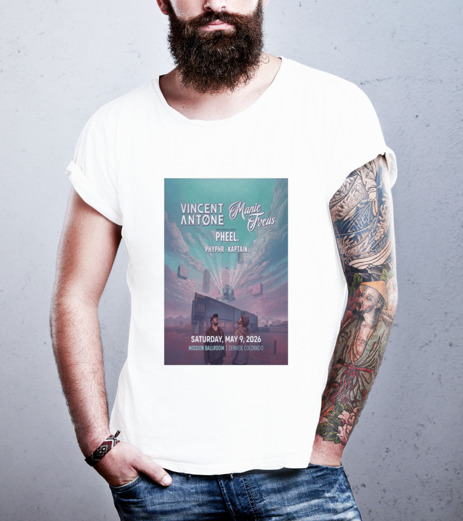 Vincent Antone Manic Focus Tour Denver May 9 2026 Mission Ballroom Pheel Phyphr Kaptain T-Shirt