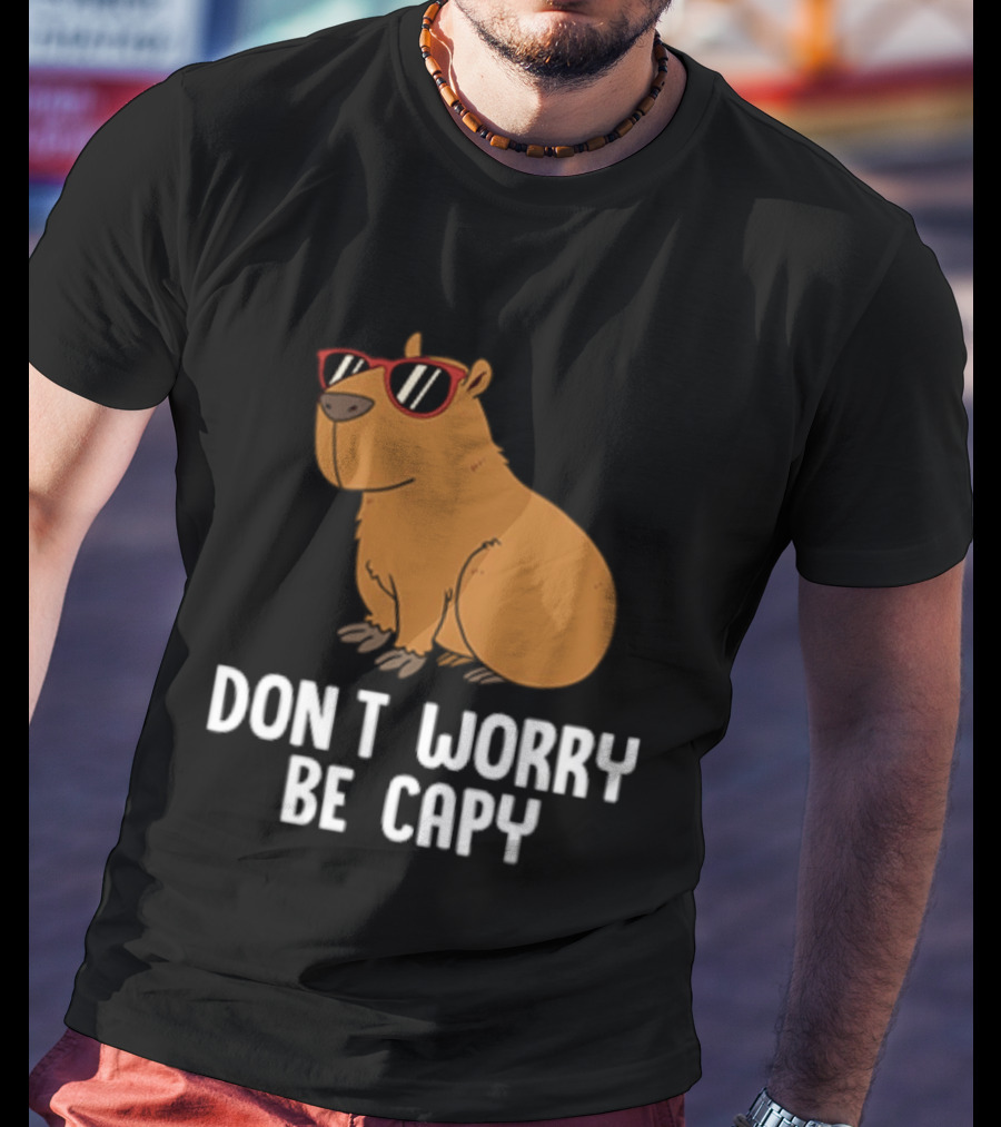 Don't Worry Be Capy With Cool Sunglasses Capybara T-Shirt