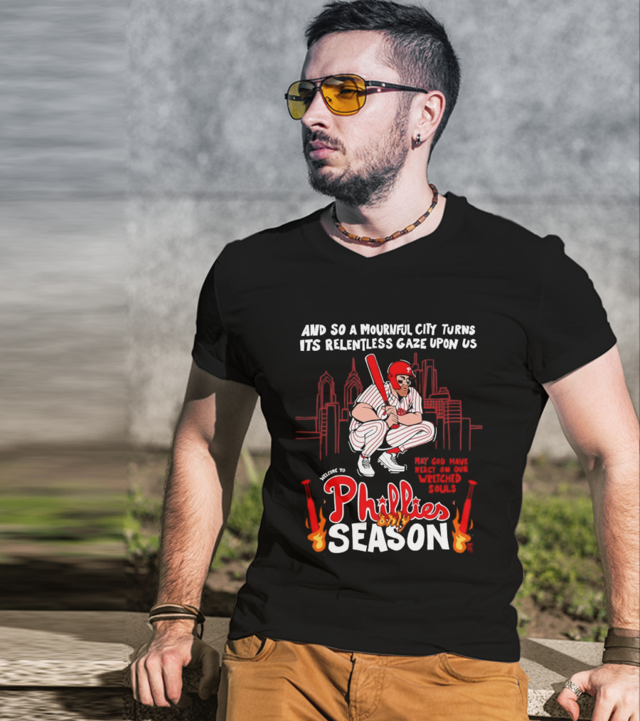 Philadelphia Phillies Season And So A Mournful City Turns Its Relentless Gaze Upon Us Skyline Baseball Player T-Shirt