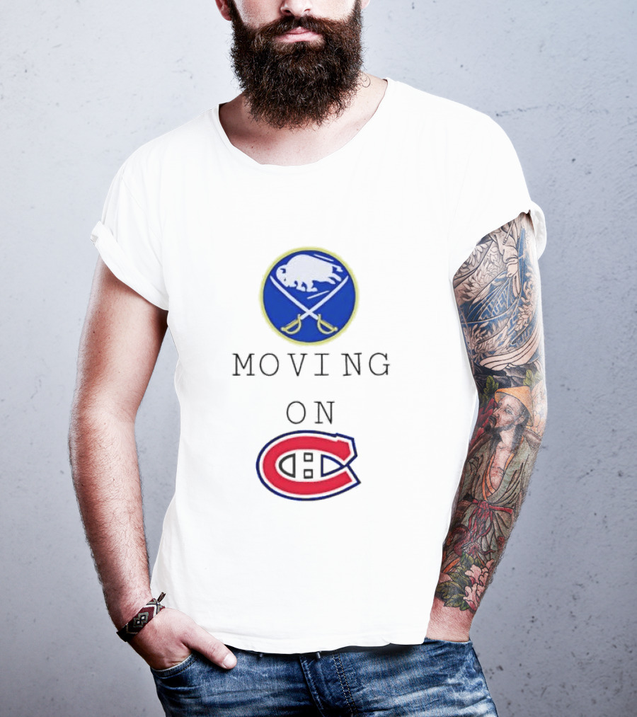 Buffalo Sabres Moving On Montreal Canadiens Rivalry NHL Hockey T-Shirt