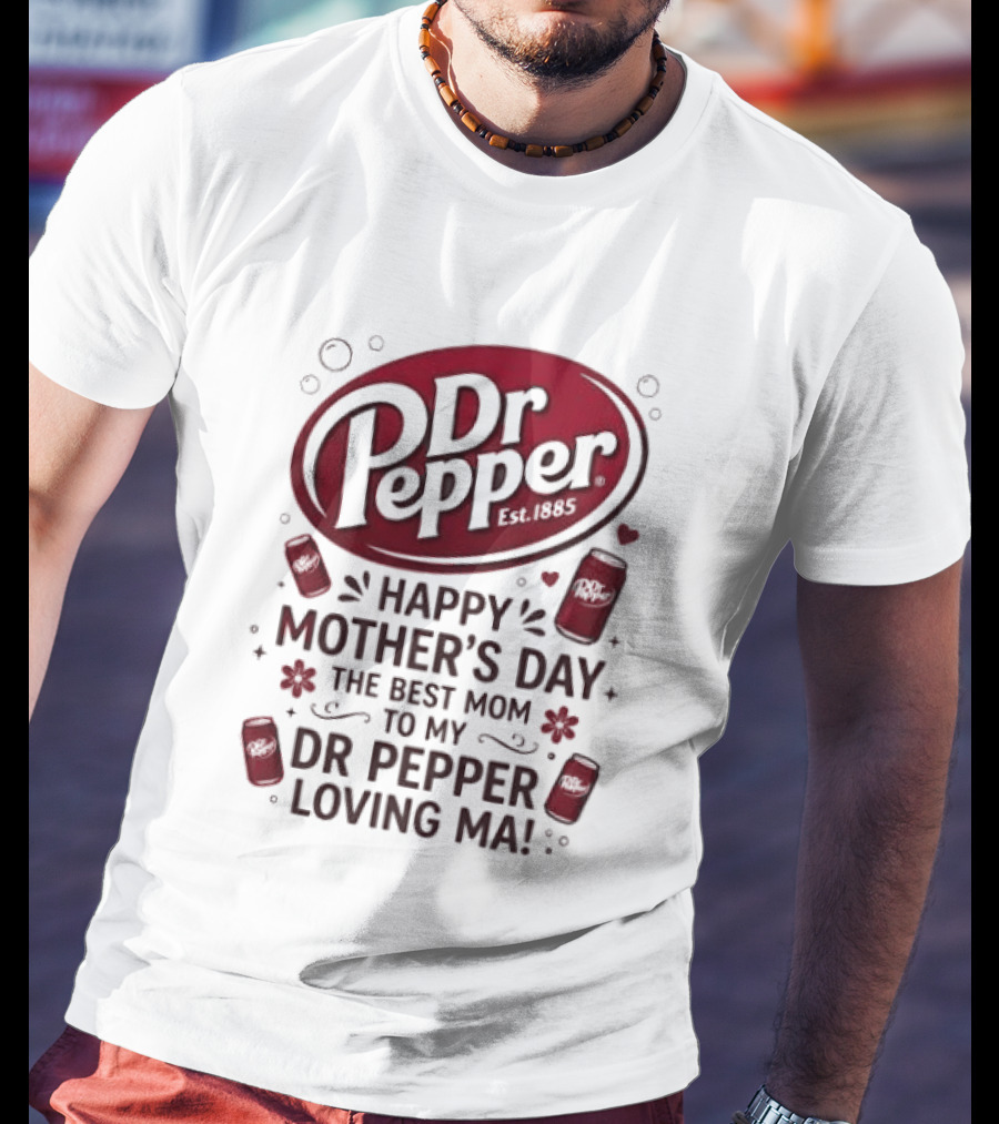 Happy Mother's Day To My Dr Pepper Loving Ma The Best Mom T-Shirt