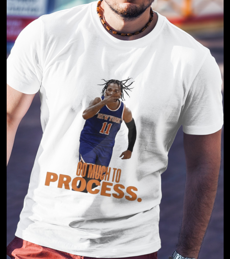 Jalen Brunson New York Knicks Too Much To Process T-Shirt