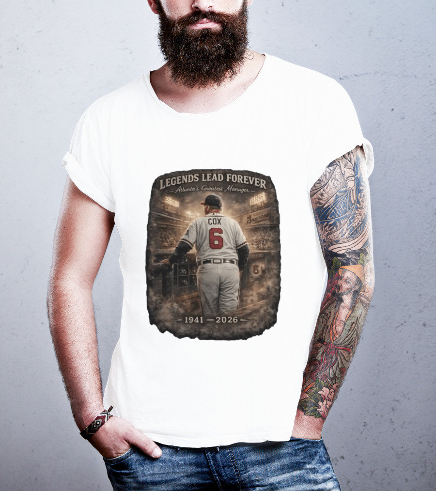 Legends Lead Forever Atlanta's Greatest Manager Cox 1941 2026 T-Shirt